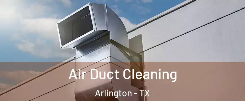  Air Duct Cleaning Arlington - TX