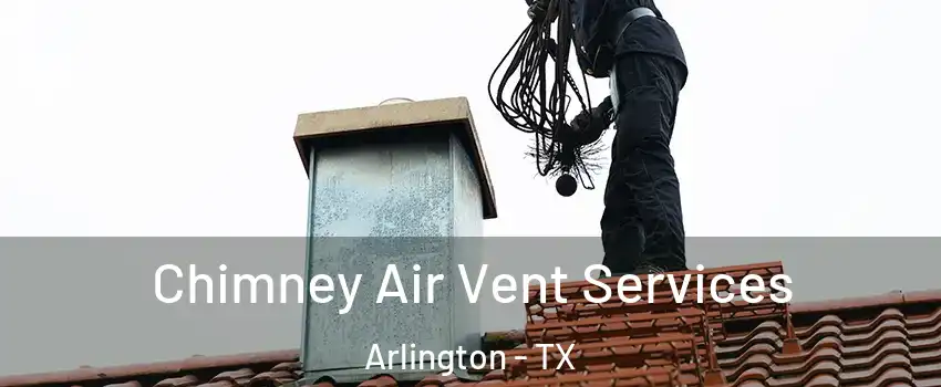  Chimney Air Vent Services Arlington - TX