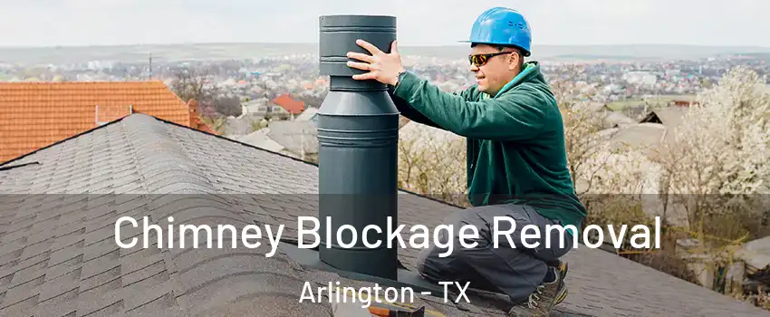  Chimney Blockage Removal Arlington - TX