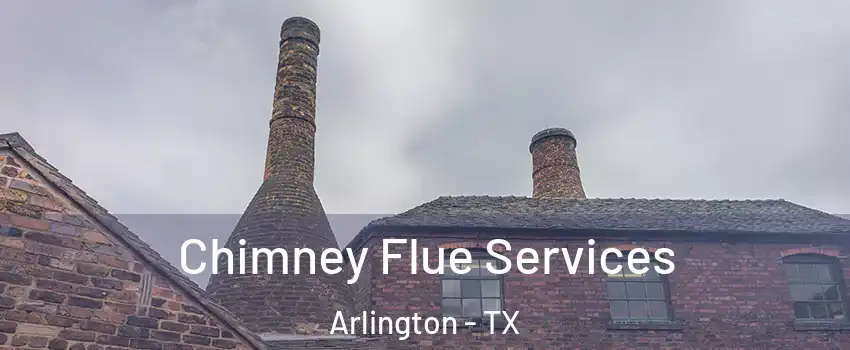  Chimney Flue Services Arlington - TX