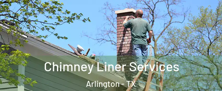  Chimney Liner Services Arlington - TX