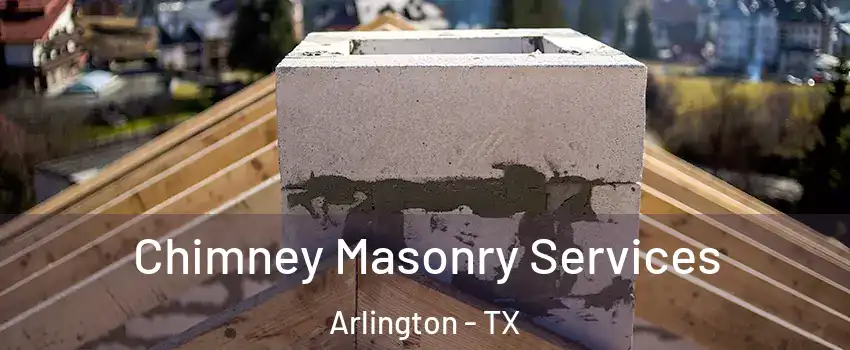  Chimney Masonry Services Arlington - TX