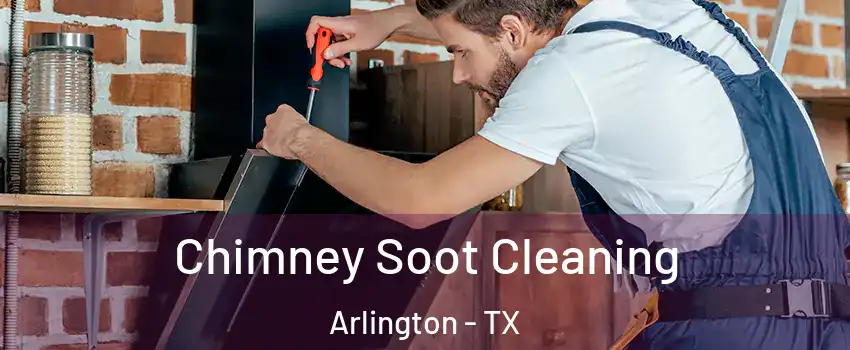  Chimney Soot Cleaning Arlington - TX