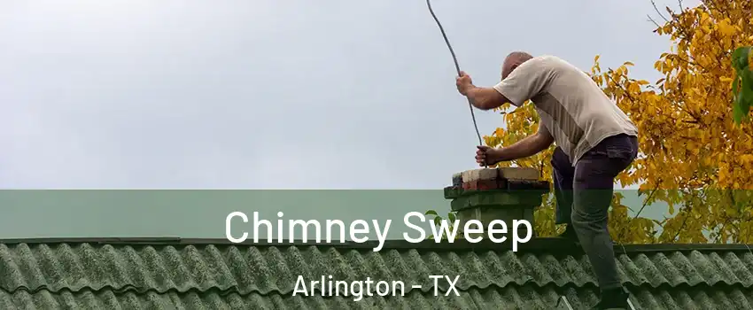  Chimney Sweep Arlington - TX