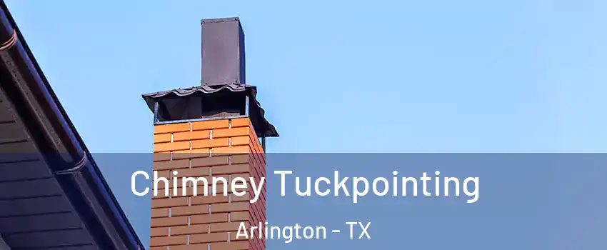  Chimney Tuckpointing Arlington - TX