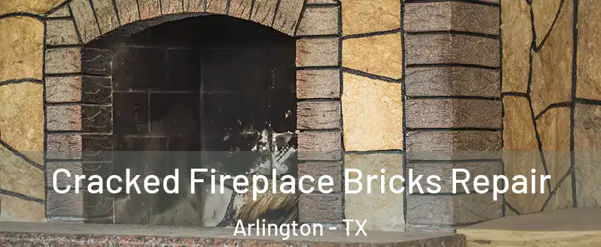  Cracked Fireplace Bricks Repair Arlington - TX