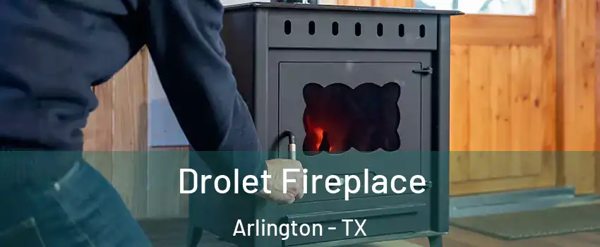  Drolet Fireplace Arlington - TX