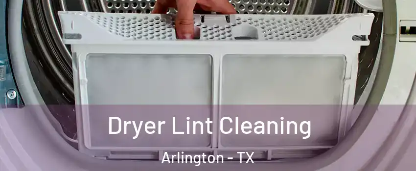  Dryer Lint Cleaning Arlington - TX