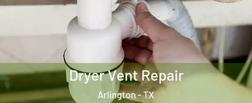  Dryer Vent Repair Arlington - TX