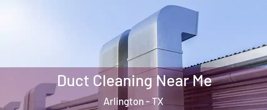  Duct Cleaning Near Me Arlington - TX