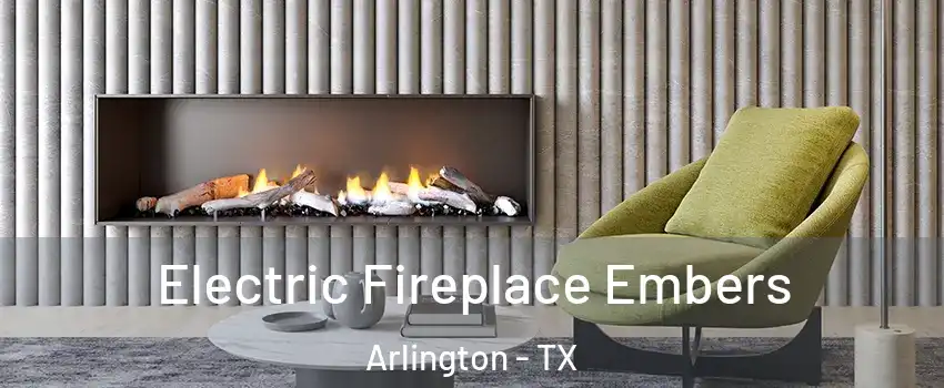  Electric Fireplace Embers Arlington - TX