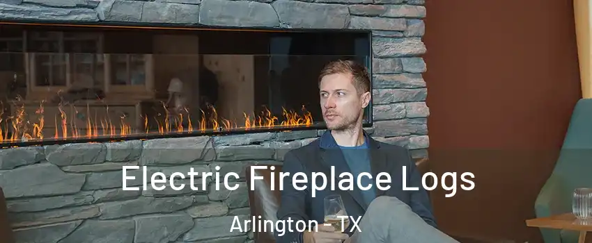  Electric Fireplace Logs Arlington - TX