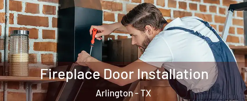 Fireplace Door Installation Arlington - TX