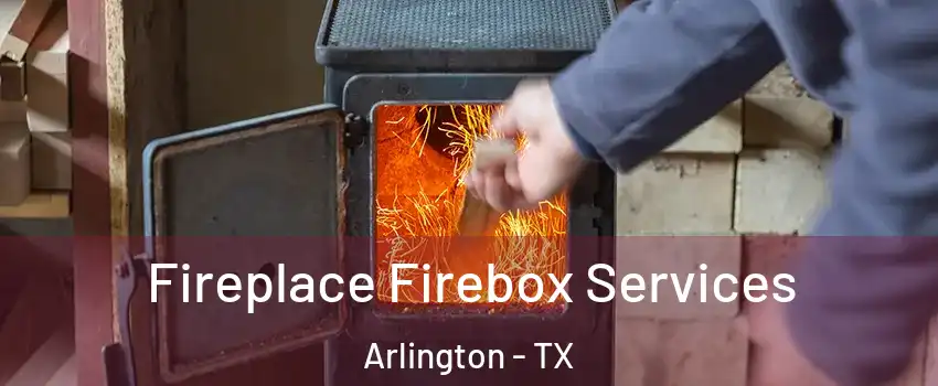  Fireplace Firebox Services Arlington - TX