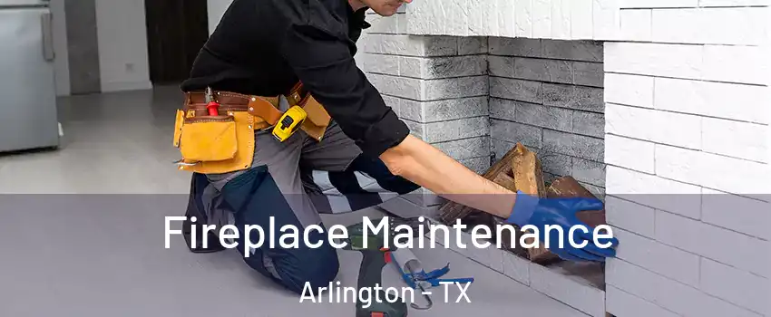  Fireplace Maintenance Arlington - TX