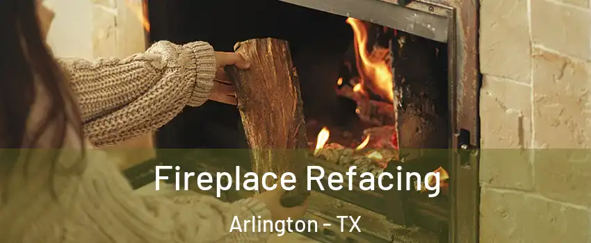  Fireplace Refacing Arlington - TX