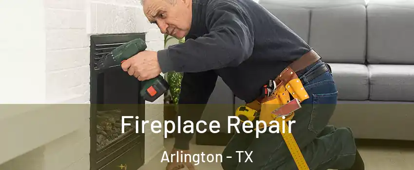  Fireplace Repair Arlington - TX