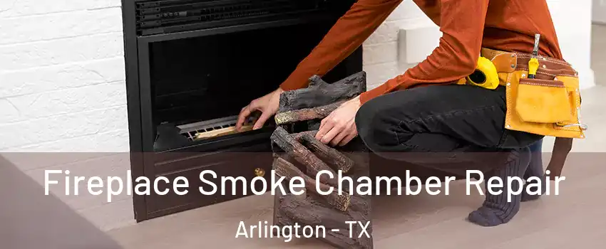  Fireplace Smoke Chamber Repair Arlington - TX