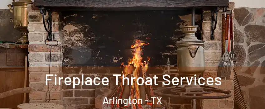  Fireplace Throat Services Arlington - TX