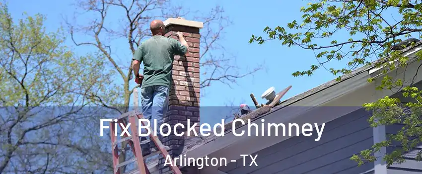  Fix Blocked Chimney Arlington - TX
