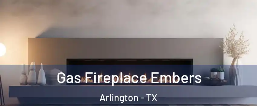  Gas Fireplace Embers Arlington - TX