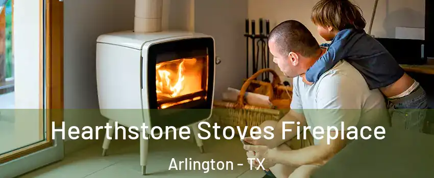  Hearthstone Stoves Fireplace Arlington - TX