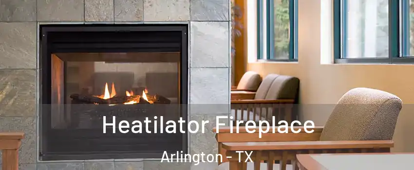  Heatilator Fireplace Arlington - TX