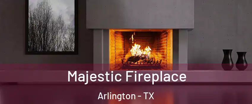  Majestic Fireplace Arlington - TX