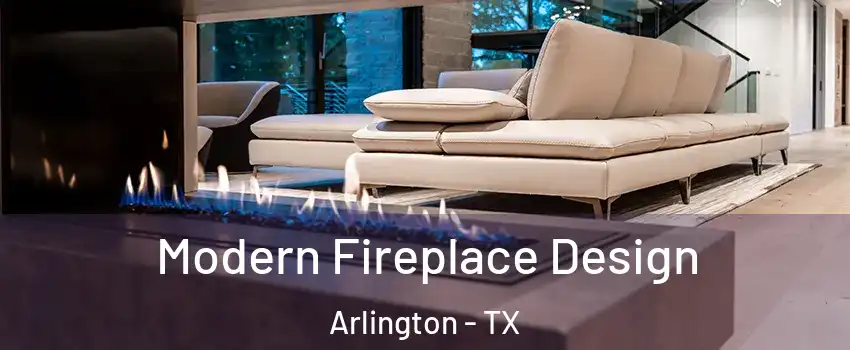  Modern Fireplace Design Arlington - TX