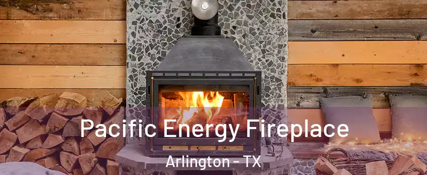  Pacific Energy Fireplace Arlington - TX