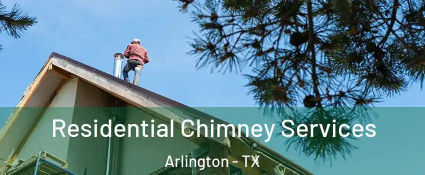  Residential Chimney Services Arlington - TX