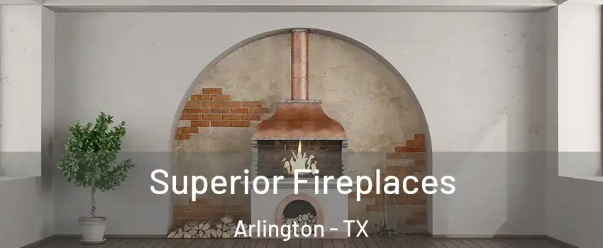  Superior Fireplaces Arlington - TX