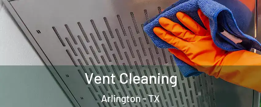  Vent Cleaning Arlington - TX
