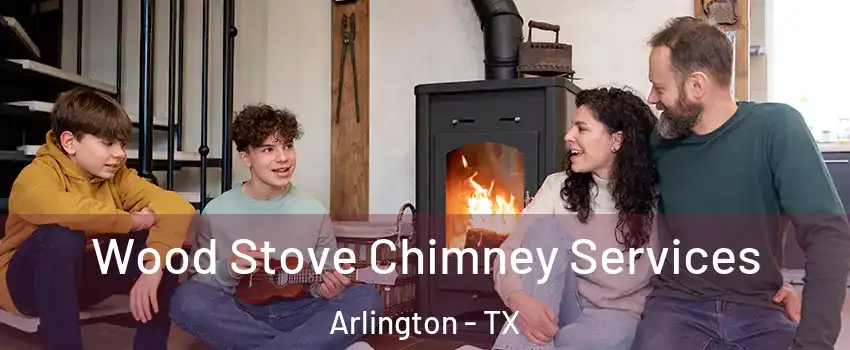  Wood Stove Chimney Services Arlington - TX